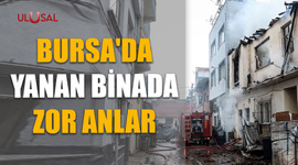 Bursa'da yanan binada zor anlar